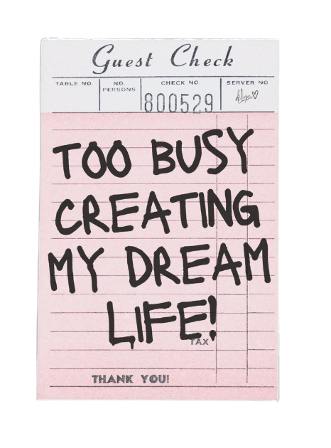 Too busy creating my dream life sticker